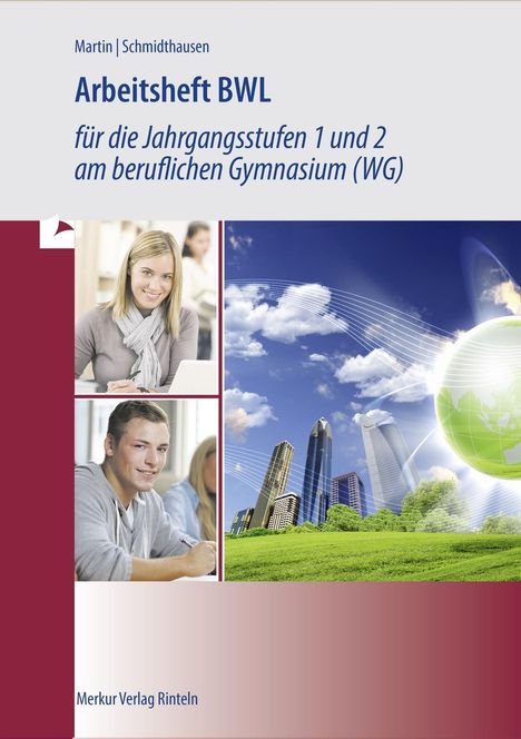 Michael Schmidthausen: Arbeitsheft BWL für die Jahrgangsstufen 1 und 2 am beruflichen Gymnasium (WG). Baden-Württemberg, Buch