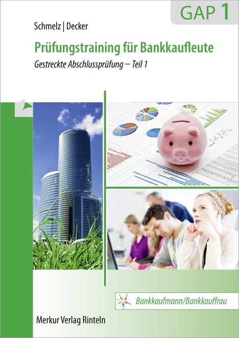 Mathias Schmelz: Prüfungstraining für Bankkaufleute GAP 1. Gestreckte Abschlussprüfung - Teil 1, Buch