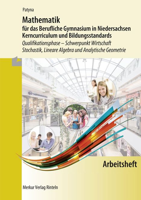 „Mathematik für das Berufliche Gymnasium in Niedersachsen. Arbeitsheft. Merkur Verlag Rinteln.“ Einkaufszentrum-Hintergrund mit Studenten in Kreisen.