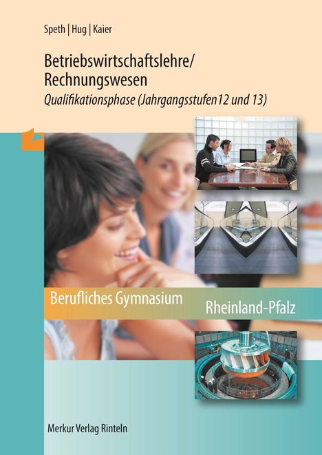 Hermann Speth: Betriebswirtschaftslehre/Rechnungswesen. Qualifikationsphase Jahrgangsstufen 12 und 13 (Rheinland-Pfalz), Buch