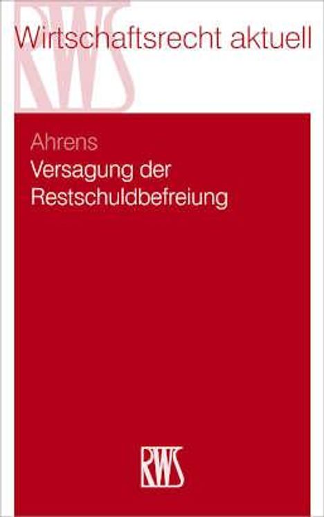 Martin Ahrens: Ahrens, M: Versagung der Restschuldbefreiung, Buch