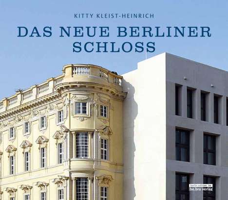 Kitty Kleist-Heinrich: Kleist-Heinrich, K: Das neue Berliner Schloss, Buch