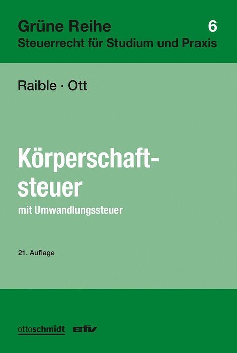 „Grüne Reihe 6, Steuerrecht für Studium und Praxis. Körperschaftsteuer mit Umwandlungssteuer, 21. Auflage.“