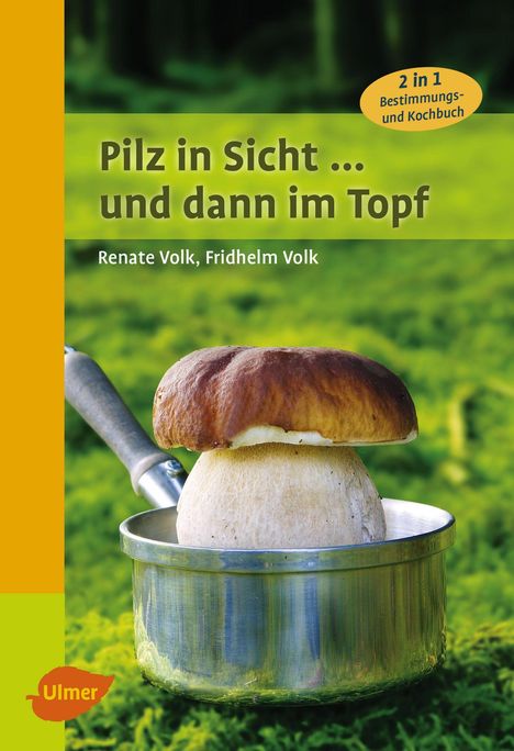 Renate Volk: Pilz in Sicht ... und dann im Topf, Buch