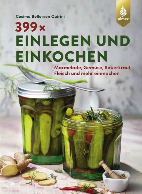 Cosima Bellersen Quirini: 399 x einlegen und einkochen, Buch