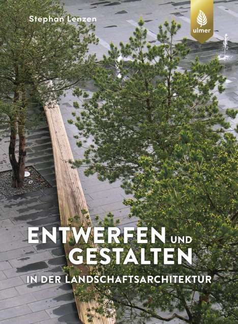 Stephan Lenzen: Entwerfen und Gestalten in der Landschaftsarchitektur, Buch