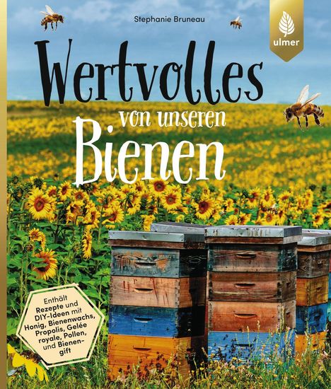 Stephanie Bruneau: Wertvolles von unseren Bienen, Buch