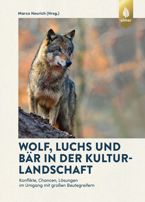 Marco Heurich: Wolf, Luchs und Bär in der Kulturlandschaft, Buch