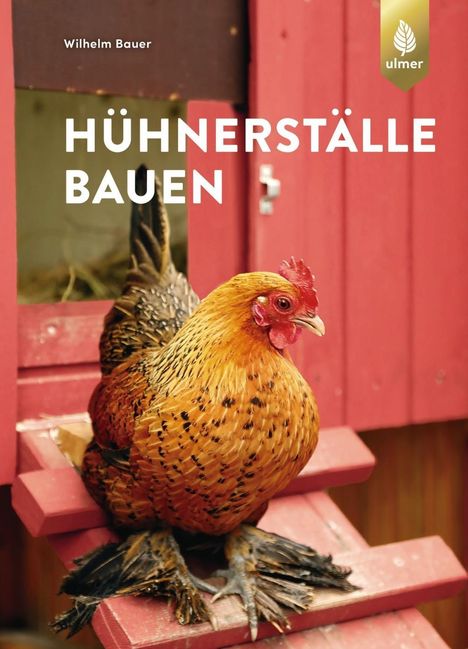 Wilhelm Bauer: Bauer, W: Hühnerställe bauen, Buch