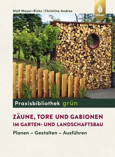 Wolf Meyer-Ricks: Zäune, Tore und Gabionen im Garten- und Landschaftsbau, Buch