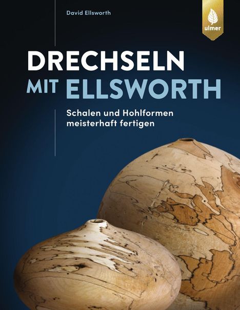 David Ellsworth: Drechseln mit Ellsworth, Buch