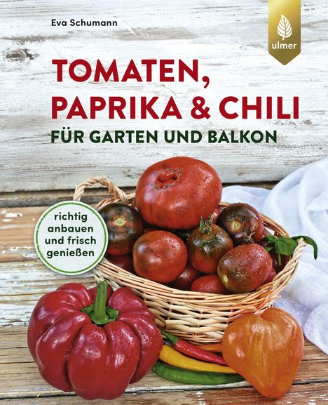 Eva Schumann: Tomaten, Paprika &amp; Chili für Garten und Balkon, Buch