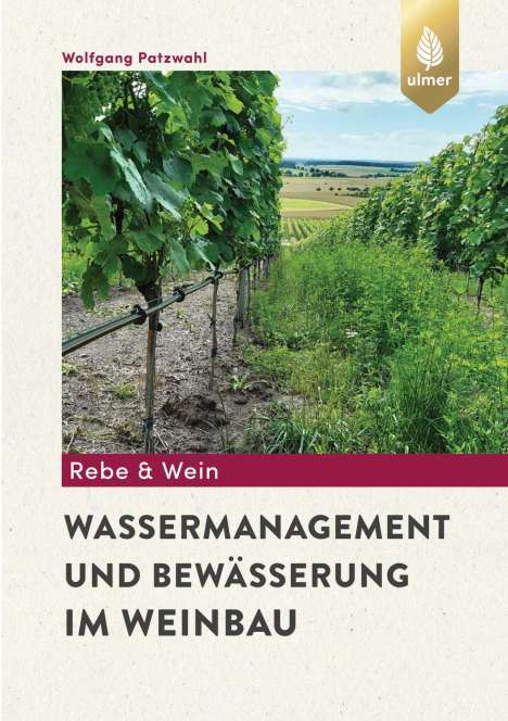 Wolfgang Patzwahl: Wassermanagement und Bewässerung im Weinbau, Buch