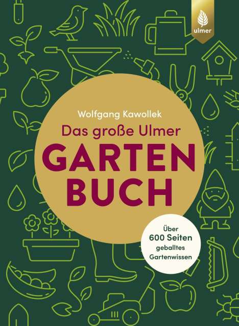 Wolfgang Kawollek: Das große Ulmer Gartenbuch. Über 600 Seiten geballtes Gartenwissen, Buch