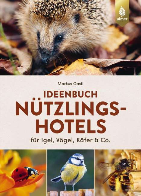 Markus Gastl: Ideenbuch Nützlingshotels, Buch