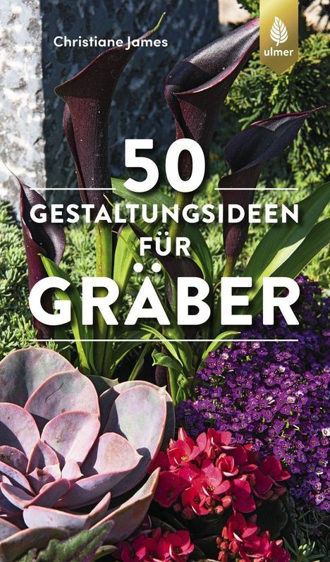 Christiane James: 50 Gestaltungsideen für Gräber, Buch