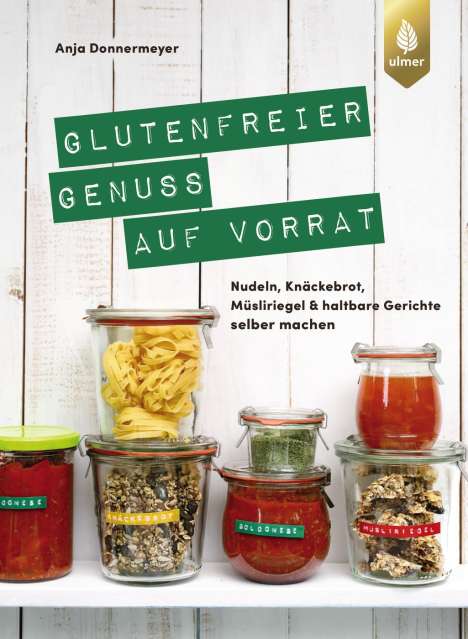 Anja Donnermeyer: Glutenfreier Genuss auf Vorrat, Buch