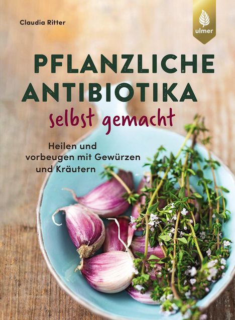 Claudia Ritter: Pflanzliche Antibiotika selbst gemacht, Buch