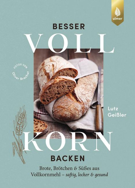 Lutz Geißler: Besser Vollkorn backen, Buch