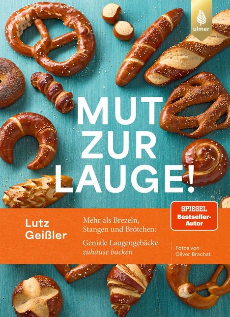 "Mut zur Lauge! Lutz Geißler. Mehr als Brezeln, Stangen und Brötchen: Geniale Laugengebäcke zuhause backen." Oben ein Logo. Brezeln und andere Laugengebäcke auf türkisfarbenem Hintergrund.