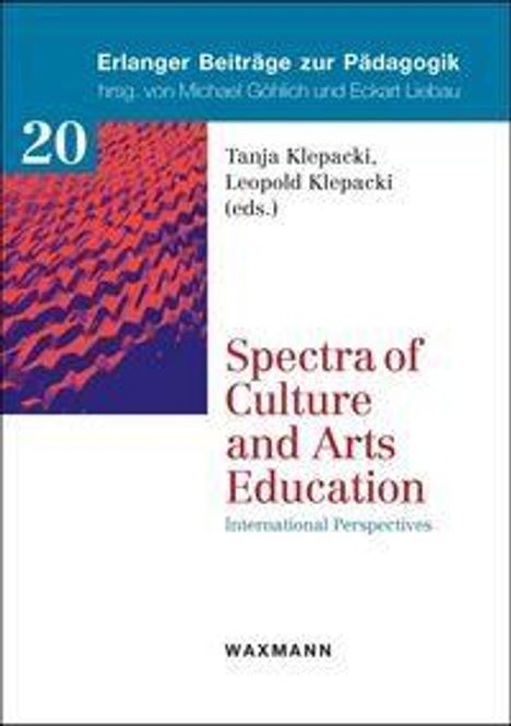 Text: "Erlanger Beiträge zur Pädagogik", "Spectra of Culture and Arts Education". Logo: WAXMANN. Oben links: Nummer 20, blaues und rotes Muster.