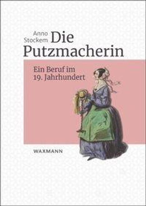 Anno Stockem: Die Putzmacherin, Buch
