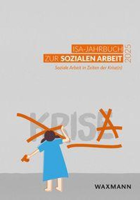 Titel: "ISA-Jahrbuch zur Sozialen Arbeit 2025". Untertitel: "Soziale Arbeit in Zeiten der Krisen". Illustration: Person übermalt "Krise".