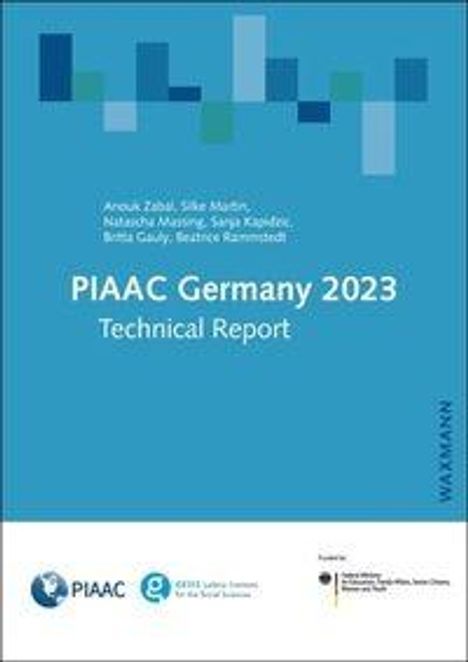 PIAAC Germany 2023 Technical Report. Autoren: Anouk Zabal, Silke Martin, Natasha Munsing, Sanja Kapplow, Borat Gulyy, Beatrix Rosenbach.