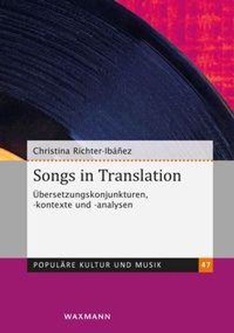 "Songs in Translation" von Christina Richter-Ibáñez, Themen sind Übersetzungskonjunkturen und -analysen. Cover zeigt eine Vinyl-Schallplatte.