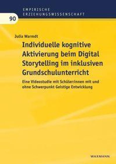 Julia Warndt: Individuelle kognitive Aktivierung beim Digital Storytelling im inklusiven Grundschulunterricht.