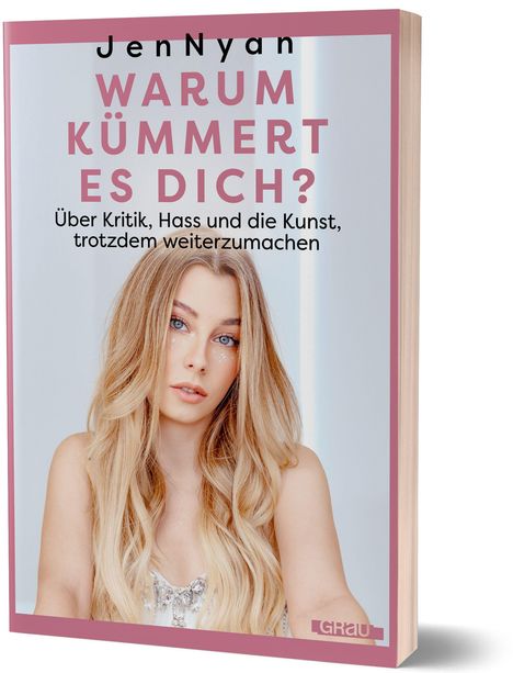 Covertext: "JenNyan - Warum kümmert es dich? Über Kritik, Hass und die Kunst, trotzdem weiterzumachen." Bild: Frau mit langen blonden Haaren.