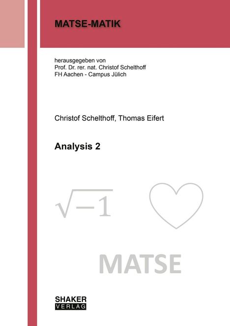 MATSE-MATIK, Christof Schelthoff, Analysis 2. Rotes und weißes Cover mit Herz- und Wurzel-Symbolen. Shaker Verlag.