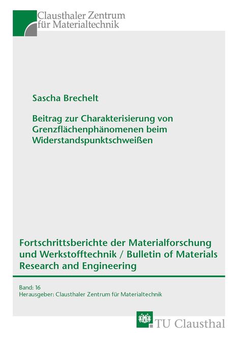 Sascha Brechelt: Beitrag zur Charakterisierung von Grenzflächenphänomenen beim Widerstandspunktschweißen, Buch