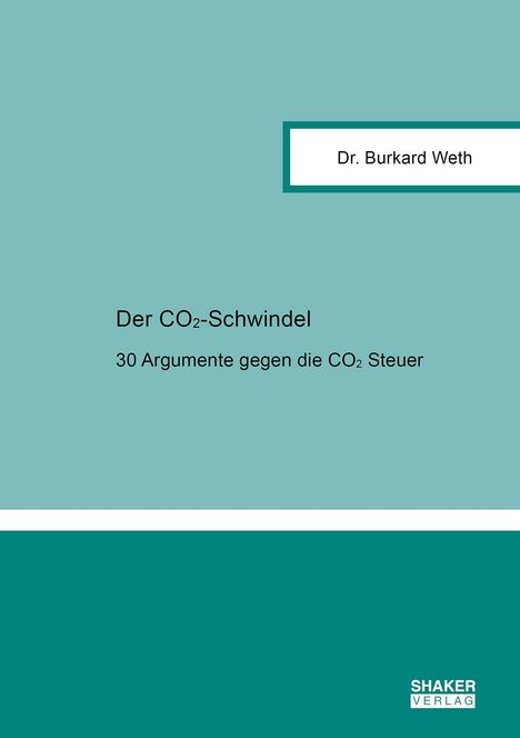 Dr. Burkard Weth, Der CO₂-Schwindel: 30 Argumente gegen die CO₂ Steuer. Einfache, türkisfarbene Buchcovergestaltung.