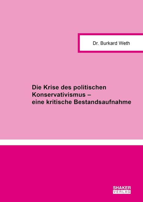 Dr. Burkard Weth, "Die Krise des politischen Konservatismus – eine kritische Bestandsaufnahme". Pinke Farbgestaltung.
