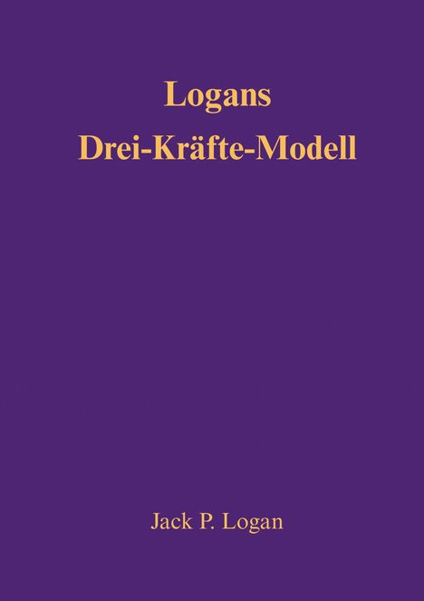 Jack P. Logan: Logans Drei-Kräfte-Modell, Buch