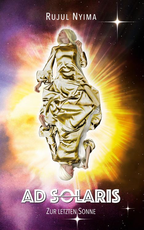 "Rujul Nyima. AD SOLARIS. Zur letzten Sonne." Illustration: Person im goldenen Gewand vor leuchtendem, kosmischem Hintergrund.