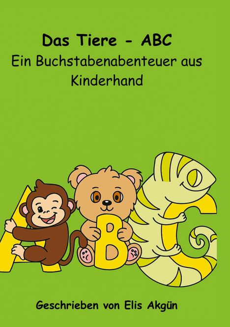 Elis Akgün: Das Tiere-ABC Ein Buchstabenabenteuer aus Kinderhand, Buch