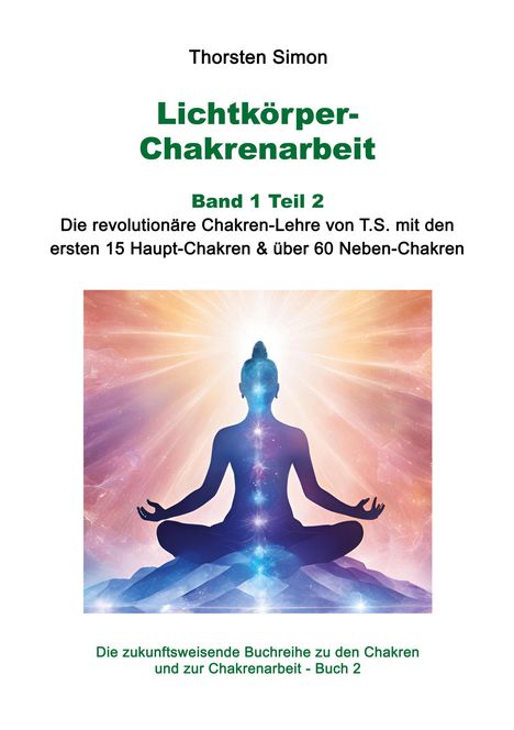 Thorsten Simon: Lichtkörper-Chakrenarbeit Band 1 Teil 2, Buch