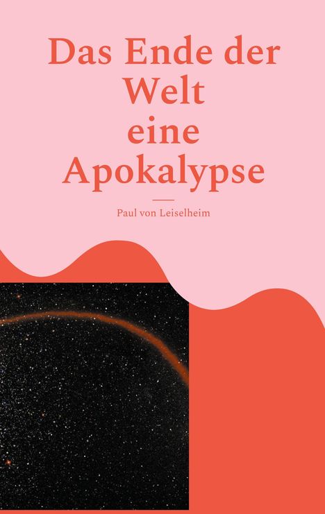 Paul von Leiselheim: Das Ende der Welt, Buch