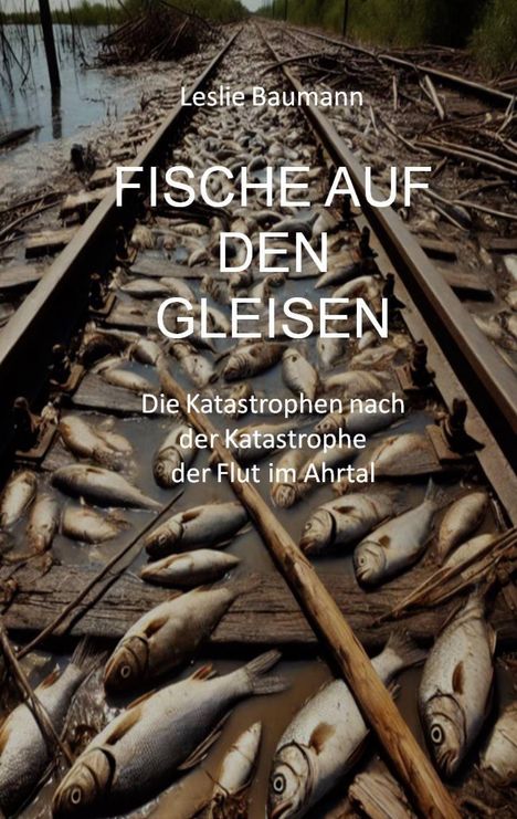 Leslie Baumann: Fische auf den Gleisen, Buch