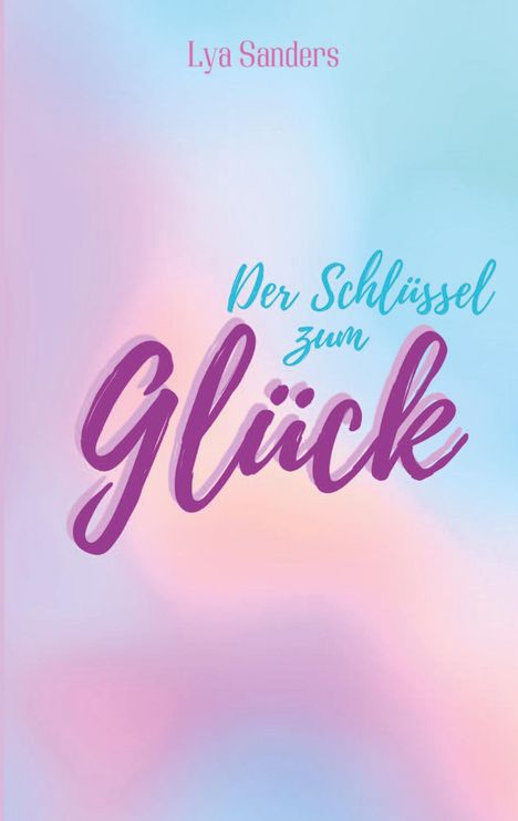 Lya Sanders: Der Schlüssel zum Glück, Buch