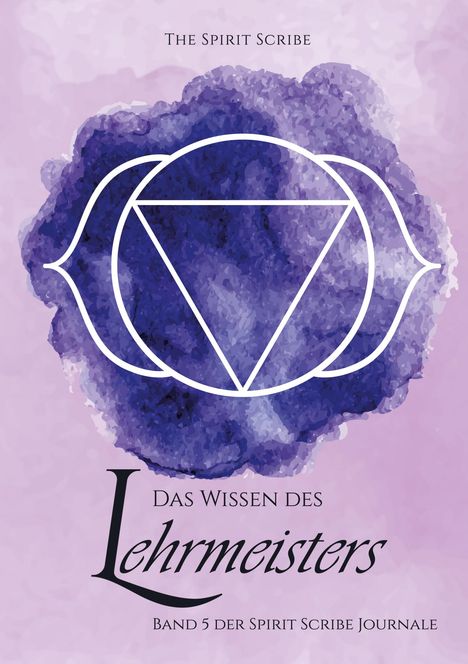 Text: "The Spirit Scribe", "Das Wissen des Lehrmeisters", "Band 5 der Spirit Scribe Journale". Aquarell-Illustration in Violett.