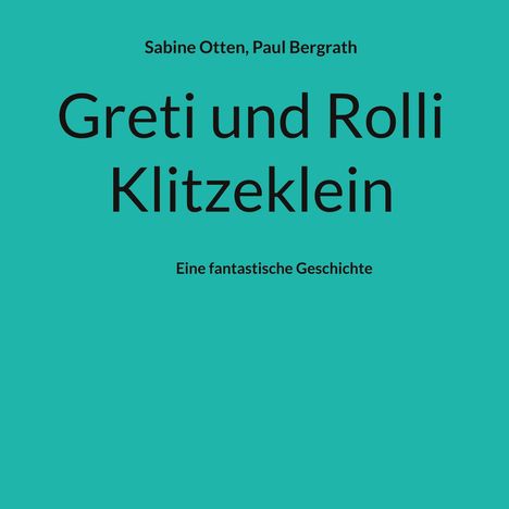 Sabine Otten: Greti und Rolli Klitzeklein, Buch