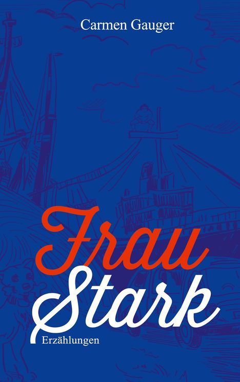 Carmen Gauger: Frau Stark, Buch