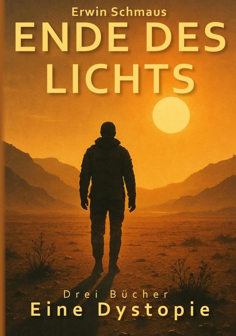 „Ende des Lichts“ von Erwin Schmaus. Eine Dystopie. Silhouette einer Person im Sonnenuntergang in einer Wüstenlandschaft.