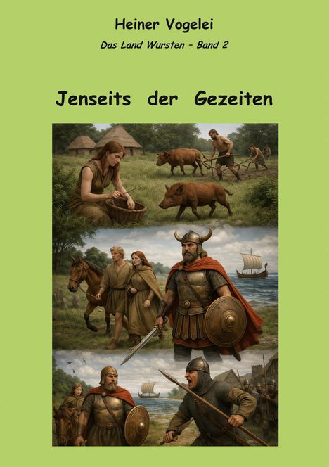 "Jenseits der Gezeiten" von Heiner Vogelei. Illustration mit Szenen von Bauern und Kriegern in historischer Umgebung.