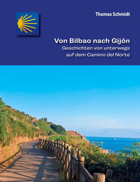 "Von Bilbao nach Gijón: Geschichten von unterwegs auf dem Camino del Norte" von Thomas Schmidt. Küstenweg mit Meer.