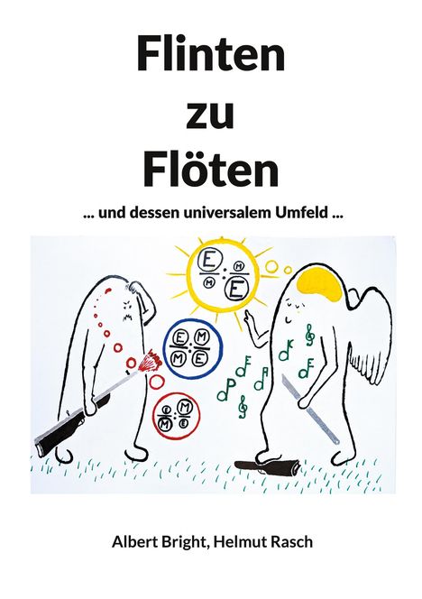 Text: "Flinten zu Flöten ... und dessen universalem Umfeld ... Albert Bright, Helmut Rasch". Illustration: Zwei Figuren tauschen Waffen gegen Flöten.
