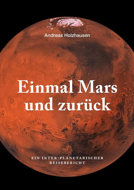 Text: "Einmal Mars und zurück" von Andreas Holzhausen. Illustration des Planeten Mars.